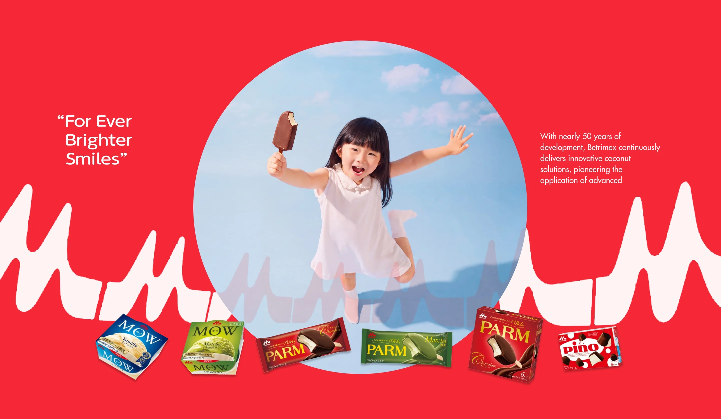 For Ever Brighter Smiles — Morinaga